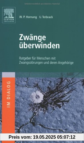 Zwänge überwinden: Ratgeber für Menschen mit Zwangsstörungen und deren Angehörige Zwänge überwinden: Ratgeber für Menschen mit Zwangsstörungen und deren Angehörige