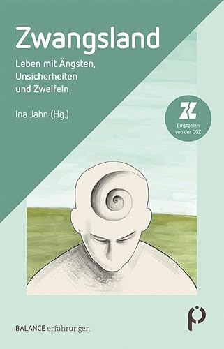 Zwangsland: Leben mit Ängsten, Unsicherheiten und Zweifeln (BALANCE erfahrungen) von Psychiatrie Verlag