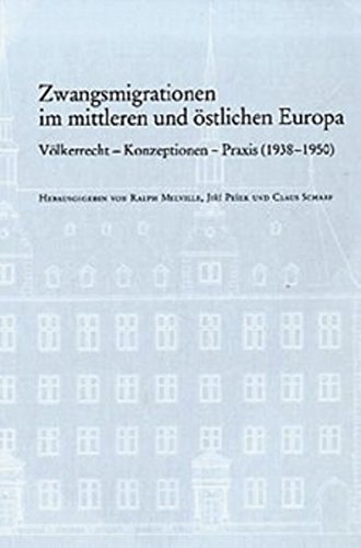 Zwangsmigrationen im mittleren und östlichen Europa: Völkerrecht - Konzeption - Praxis (1938-1950) (Veröffentlichungen des Instituts für Europäische Geschichte Mainz - Beihefte, Band 69)