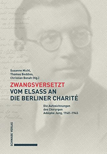 Zwangsversetzt – Vom Elsass an die Berliner Charité: Die Aufzeichnungen des Chirurgen Adolphe ... Zwangsversetzt – Vom Elsass an die Berliner Charité: Die Aufzeichnungen des Chirurgen Adolphe ...