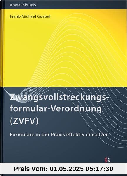 Zwangsvollstreckungsformular-Verordnung (ZVFV): Formulare in der Praxis effektiv einsetzen (AnwaltsPraxis)
