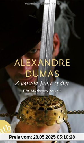 Zwanzig Jahre später: Ein Musketier-Roman