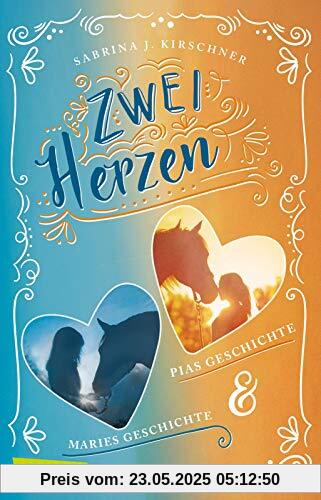 Zwei Herzen – eine Pferdeliebe: Doppelband: Pias Geschichte / Maries Geschichte: Spannendes Lesefutter für Pferdemädchen