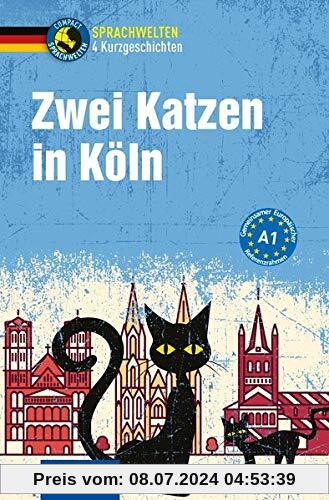 Zwei Katzen in Köln: Deutsch A1 (Compact Sprachwelten)