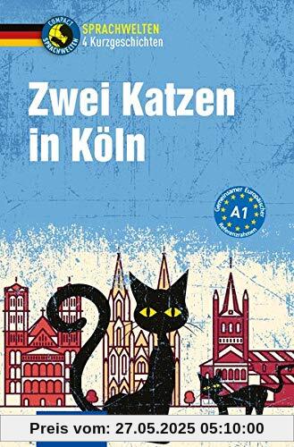 Zwei Katzen in Köln: Deutsch A1 (Compact Sprachwelten)