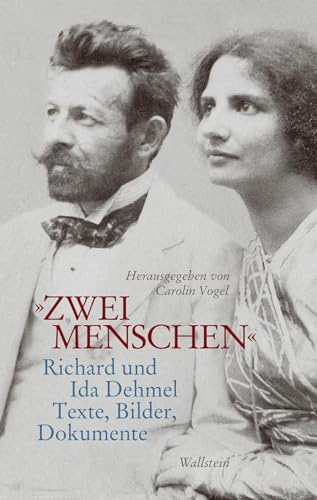 »Zwei Menschen«: Richard und Ida Dehmel. Texte, Bilder, Dokumente