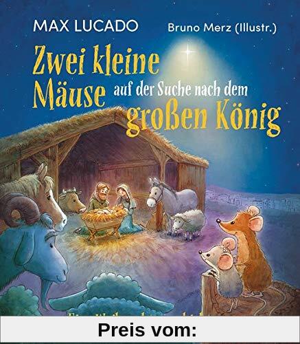 Zwei kleine Mäuse auf der Suche nach dem großen König: Eine Weihnachtsgeschichte (Weihnachten für Kinder - Bilderbücher für 3- bis 6-Jährige)
