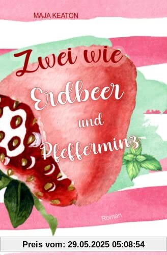 Zwei wie Erdbeer und Pfefferminz: Liebesroman, romantische Komödie