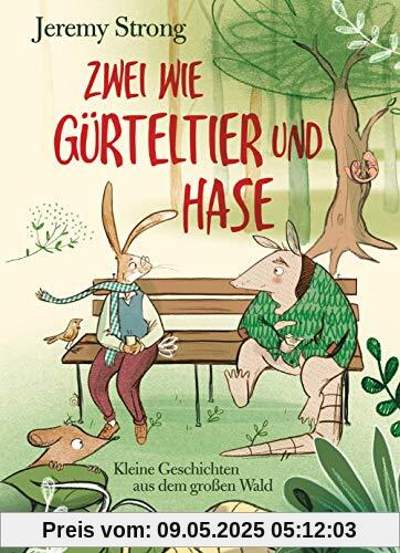 Zwei wie Gürteltier und Hase. Kleine Geschichten aus dem großen Wald