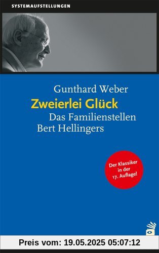 Zweierlei Glück: Das Familienstellen Bert Hellingers