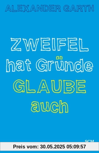 Zweifel hat Gründe - Glaube auch