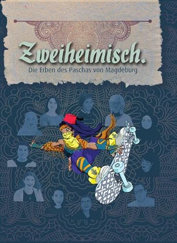 Zweiheimisch: Die Erben des Paschas von Magdeburg