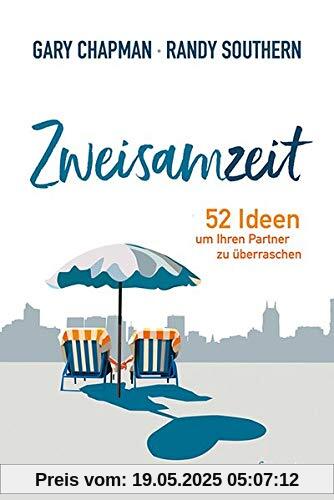 Zweisamzeit: 52 Ideen um Ihren Partner zu überraschen Zweisamzeit: 52 Ideen um Ihren Partner zu überraschen