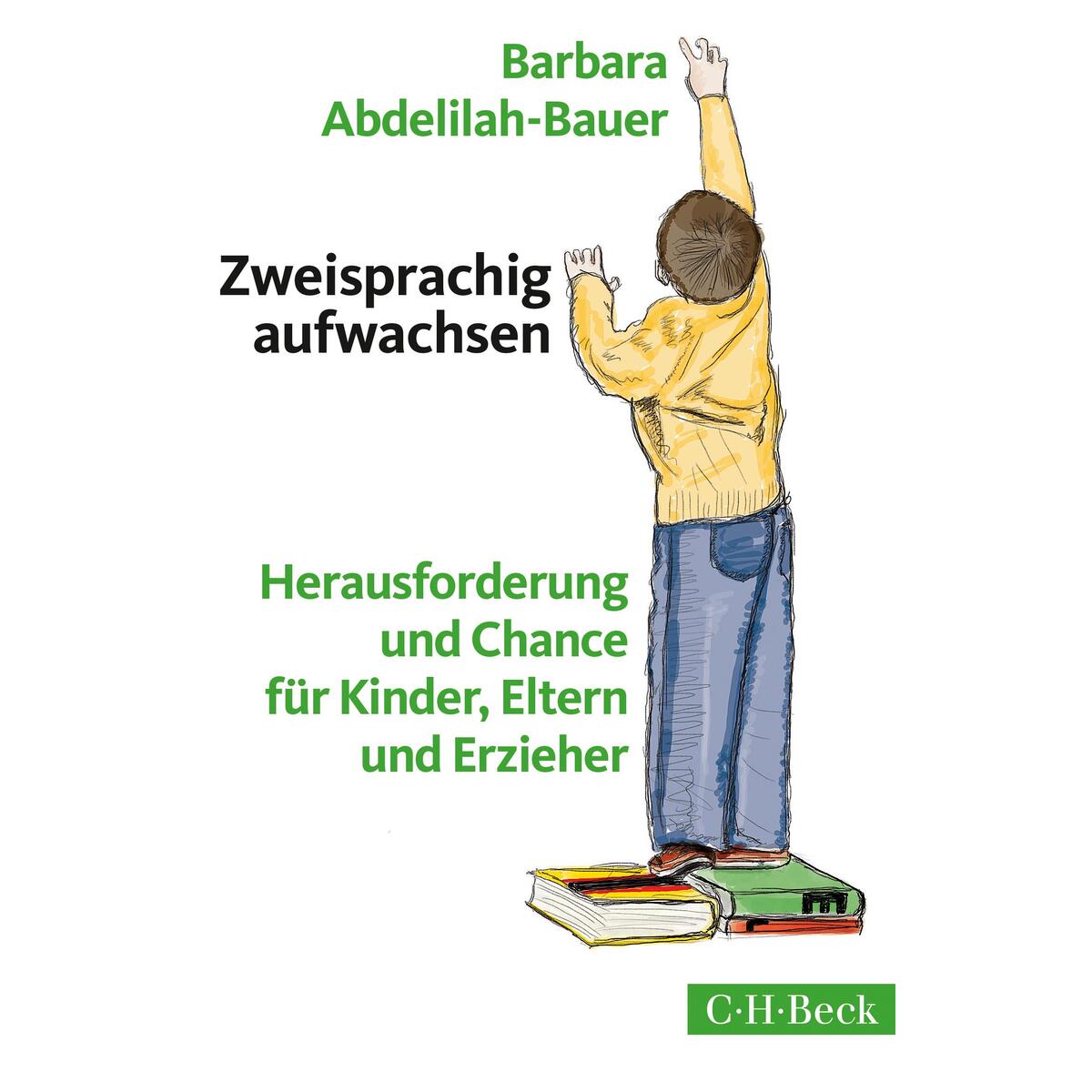Zweisprachig aufwachsen Zweisprachig aufwachsen von C.H. Beck
