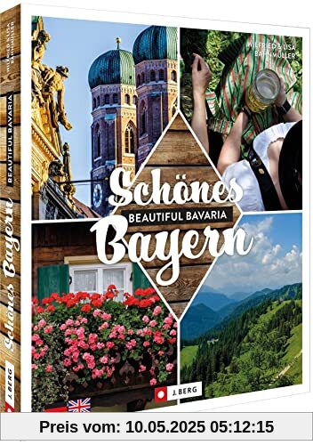 Zweisprachiger Bildband – Schönes Bayern / Beautiful Bavaria: Das perfekte Gastgeschenk, Erinnerungsbuch oder zum Schwelgen
