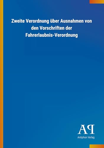 Zweite Verordnung über Ausnahmen von den Vorschriften der Fahrerlaubnis-Verordnung von Outlook Verlag