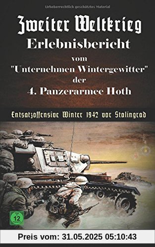 Zweiter Weltkrieg Erlebnisbericht vom Unternehmen Wintergewitter der 4. Panzerarmee Hoth - Entsatzoffensive Winter 1942  vor Stalingrad