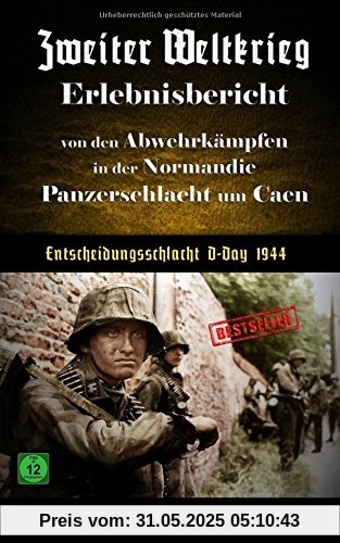 Zweiter Weltkrieg Erlebnisbericht von den  Abwehrkämpfen in der  Normandie Panzerschlacht um Caen Entscheidungsschlacht D-Day 1944