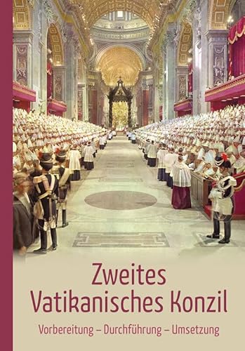 Zweites Vatikanisches Konzil: Vorbereitung - Durchführung - Umsetzung von Christiana