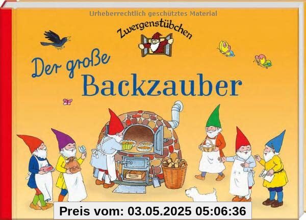 Zwergenstübchen Der große Backzauber (Zwergenstübchen - Backbücher und Kochbücher für Kinder, Eltern, Familien)