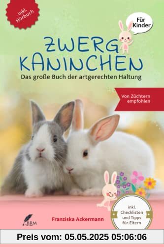Zwergkaninchen: Das große Buch der artgerechten Haltung für Kinder