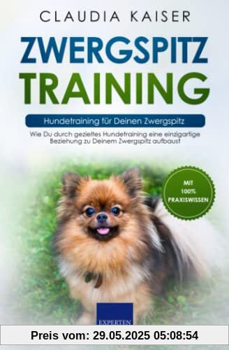Zwergspitz Training – Hundetraining für Deinen Zwergspitz: Wie Du durch gezieltes Hundetraining eine einzigartige Beziehung zu Deinem Zwergspitz aufbaust Zwergspitz Training – Hundetraining für Deinen Zwergspitz: Wie Du durch gezieltes Hundetraining eine einzigartige Beziehung zu Deinem Zwergspitz aufbaust