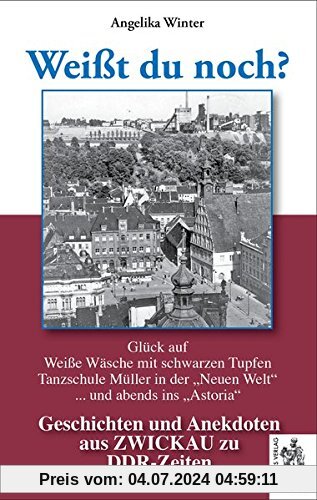 Zwickau - Weißt du noch?: Geschichten und Anekdoten aus Zwickau zu DDR-Zeiten