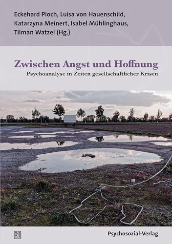 Zwischen Angst und Hoffnung: Psychoanalyse in Zeiten gesellschaftlicher Krisen (Bibliothek der Psychoanalyse) von Psychosozial-Verlag