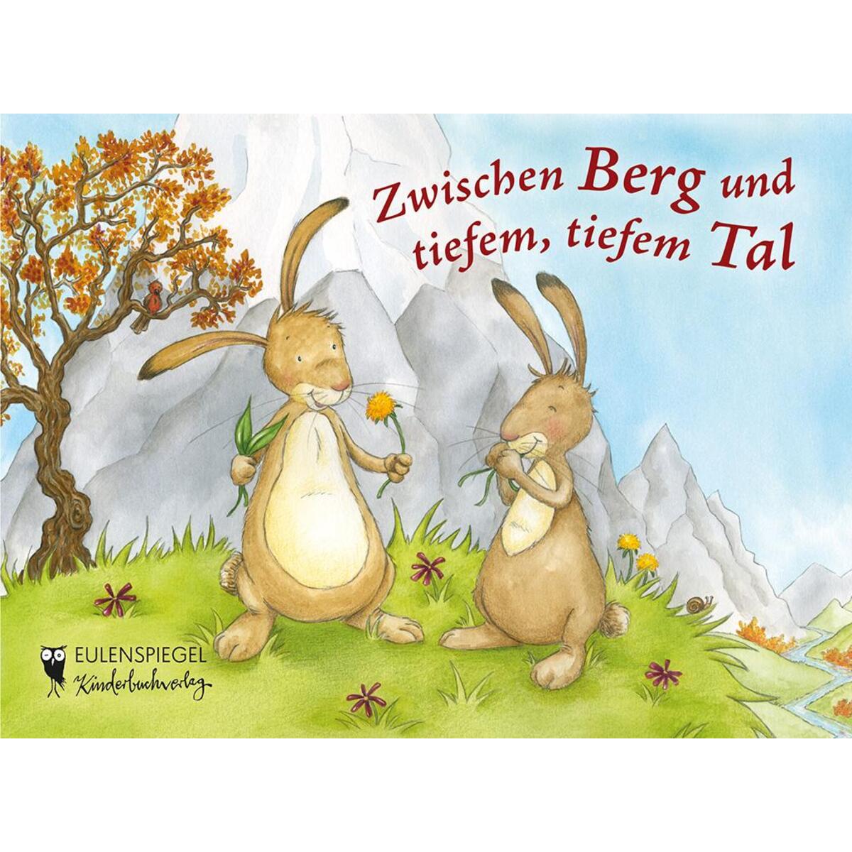 Zwischen Berg und tiefem tiefem Tal von Eulenspiegel Kinderbuchverlag