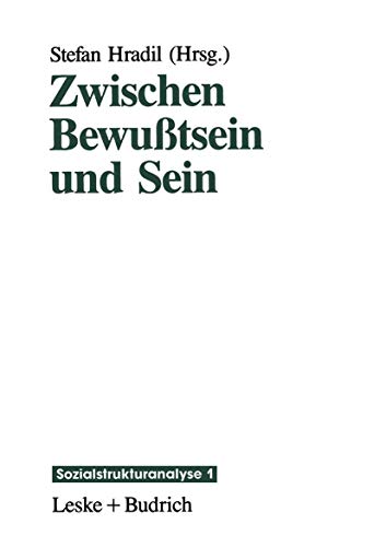 Zwischen Bewußtsein und Sein: Die Vermittlung „objektiver“ Lebensbedingungen und „subjektiver“ Lebensweisen (Sozialstrukturanalyse, Band 1) von VS Verlag für Sozialwissenschaften