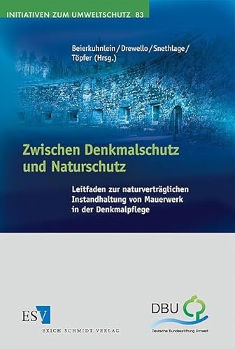 Zwischen Denkmalschutz und Naturschutz: Leitfaden zur naturverträglichen Instandhaltung von Mauerwerk in der Denkmalpflege (Initiativen zum Umweltschutz) von Erich Schmidt Verlag