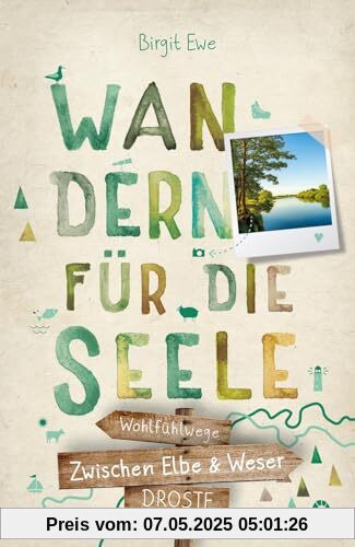 Zwischen Elbe und Weser. Wandern für die Seele: Wohlfühlwege