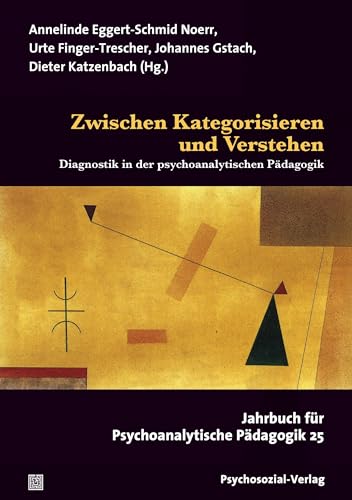 Zwischen Kategorisieren und Verstehen: Diagnostik in der psychoanalytischen Pädagogik. Jahrbuch für Psychoanalytische Pädagogik 25 Zwischen Kategorisieren und Verstehen: Diagnostik in der psychoanalytischen Pädagogik. Jahrbuch für Psychoanalytische Pädagogik 25