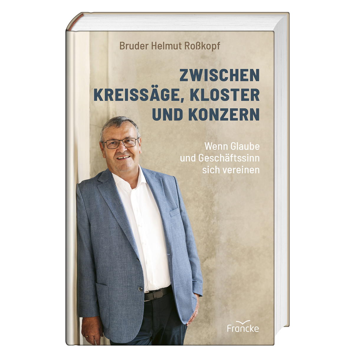 Zwischen Kreissäge, Kloster und Konzern Zwischen Kreissäge, Kloster und Konzern von Francke-Buch GmbH