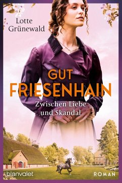 Zwischen Liebe und Skandal / Gut Friesenhain Bd.3 (eBook, ePUB) von Penguin Random House