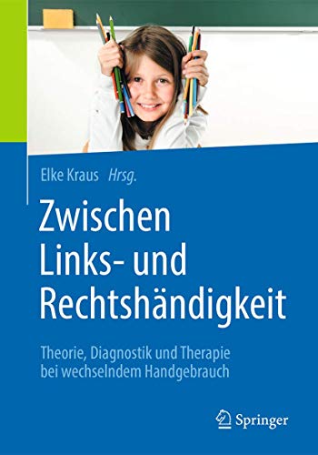 Zwischen Links- und Rechtshändigkeit: Theorie, Diagnostik und Therapie bei wechselndem Handgebrauch von Springer
