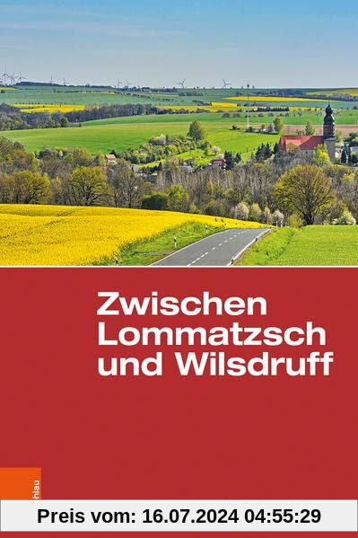 Zwischen Lommatzsch und Wilsdruff: Eine landeskundliche Bestandsaufnahme (Landschaften in Deutschland)