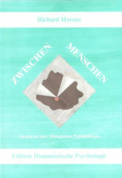 Zwischen Menschen: Aspekte der Dialogischen Psychotherapie (EHP - Edition Humanistische Psycho...