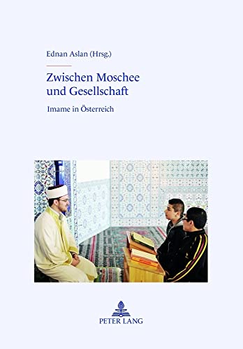 Zwischen Moschee und Gesellschaft: Imame in Österreich Zwischen Moschee und Gesellschaft: Imame in Österreich