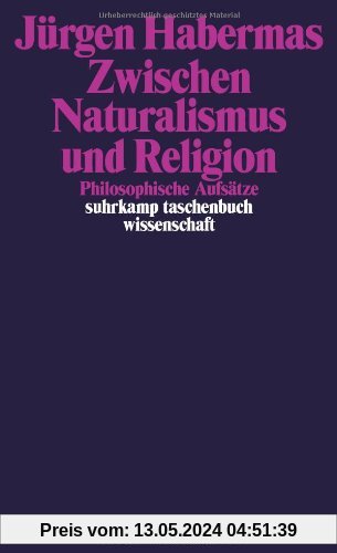 Zwischen Naturalismus und Religion: Philosophische Aufsätze (suhrkamp taschenbuch wissenschaft)