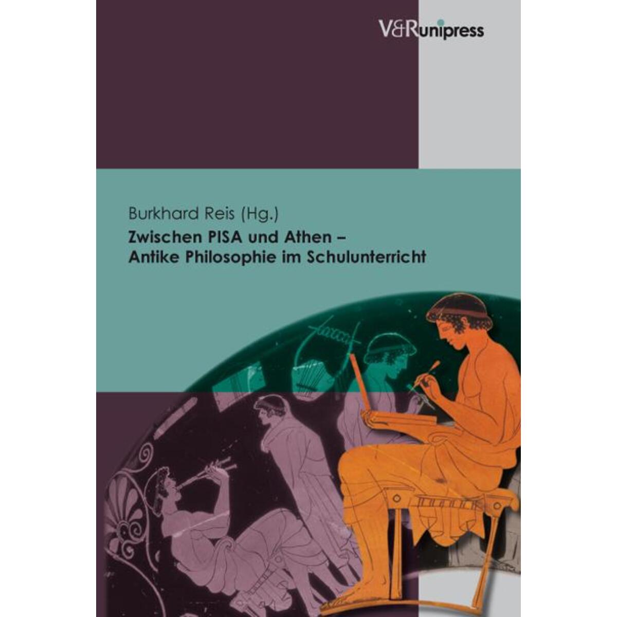 Zwischen PISA und Athen - Antike Philosophie im Schulunterricht von V & R Unipress GmbH