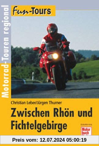 Zwischen Rhön und Fichtelgebirge: Motorrad-Touren regional (Fun-Tours)