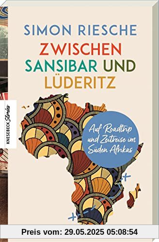 Zwischen Sansibar und Lüderitz: Auf Roadtrip und Zeitreise im Süden Afrikas Zwischen Sansibar und Lüderitz: Auf Roadtrip und Zeitreise im Süden Afrikas