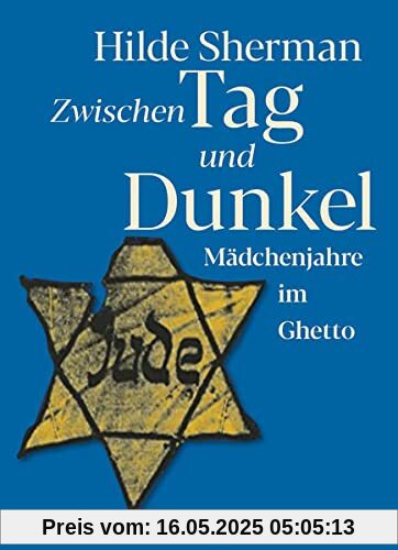 Zwischen Tag und Dunkel: Mädchenjahre im Ghetto