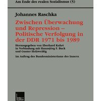 Zwischen Überwachung und Repression - Politische Verfolgung in der DDR 1971 bis 1989