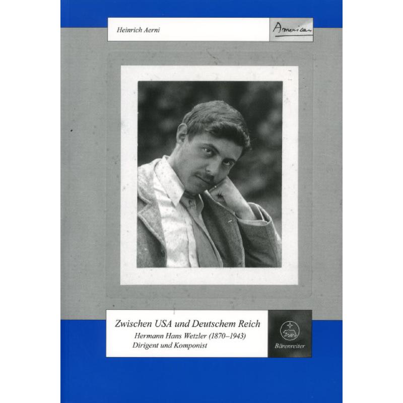 Zwischen USA und Deutschem Reich | Hermann Hans Wetzler Dirigent und Komponist Zwischen USA und Deutschem Reich | Hermann Hans Wetzler Dirigent und Komponist