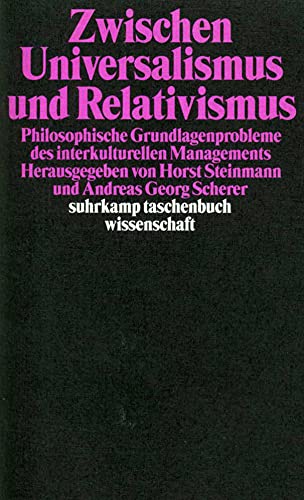 Zwischen Universalismus und Relativismus: Philosophische Grundlagenprobleme des interkulturellen Managements von Suhrkamp Verlag AG