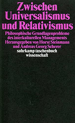 Zwischen Universalismus und Relativismus: Philosophische Grundlagenprobleme des interkulturellen Managements Zwischen Universalismus und Relativismus: Philosophische Grundlagenprobleme des interkulturellen Managements von Suhrkamp Verlag AG