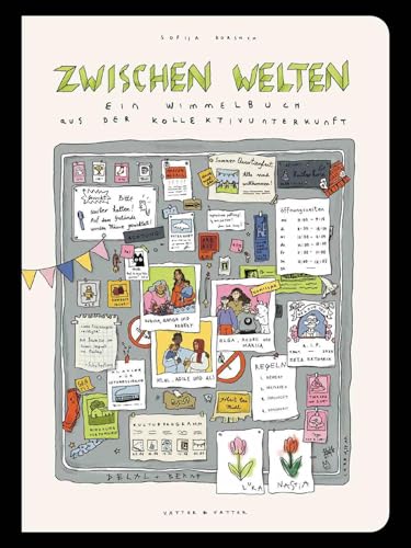 Zwischen Welten: Ein Wimmelbuch aus der Kollektivunterkunft von vatter & vatter