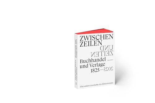 Zwischen Zeilen und Zeiten. Buchhandel und Verlage 1825-2025: Eine andere Geschichte des Börsenvereins von Wallstein Erfolgstitel - Belletristik und Sachbuch